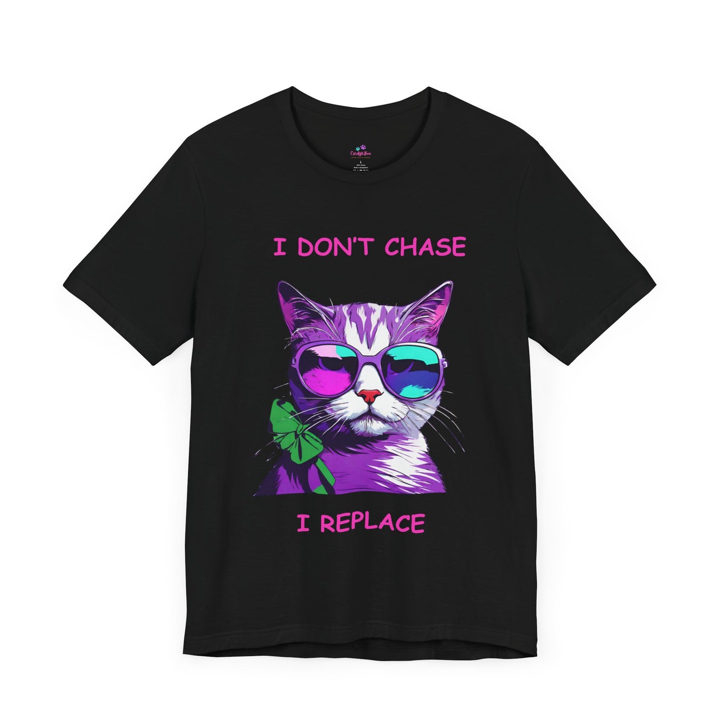 I Don't Chase I Replace Sassy Unisex Jersey Short Sleeve Tee