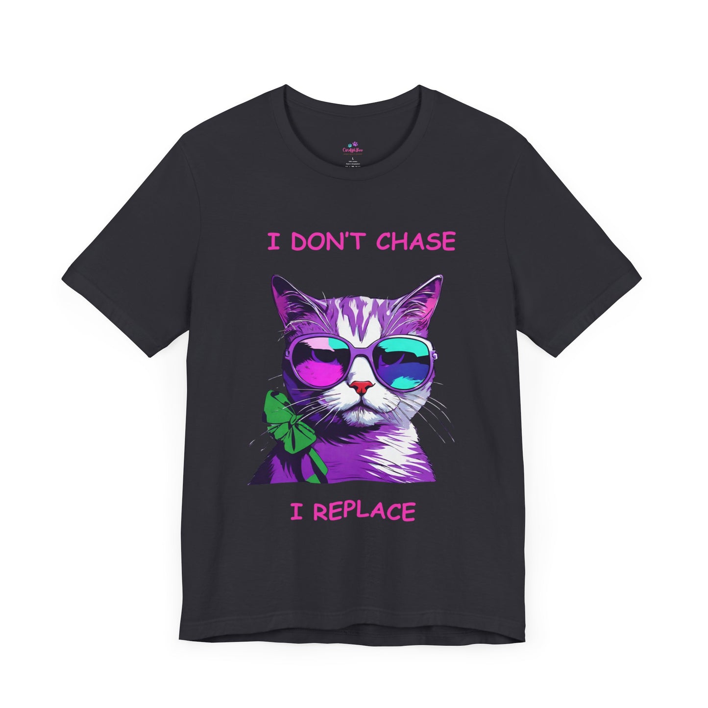 I Don't Chase I Replace Sassy Unisex Jersey Short Sleeve Tee