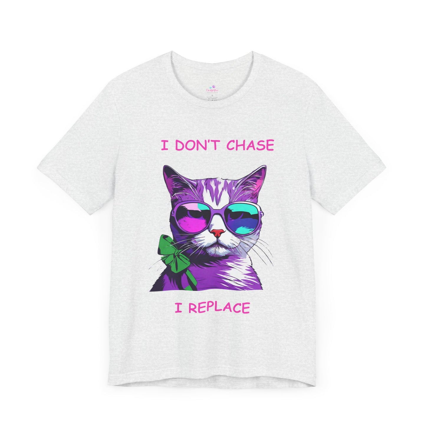 I Don't Chase I Replace Sassy Unisex Jersey Short Sleeve Tee