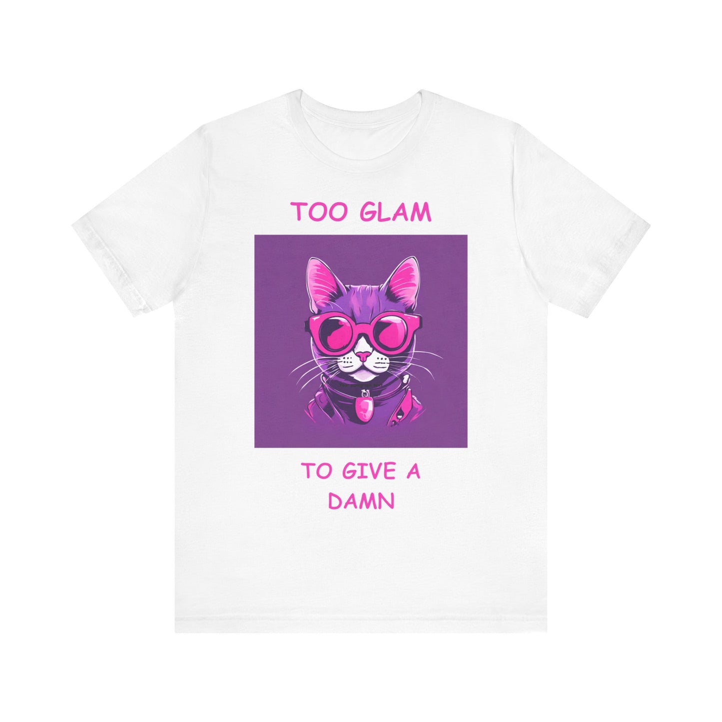 Sassy Cat T-Shirt, Too Glam to Give a Damn, Funny Tee, Cat Lover Gift