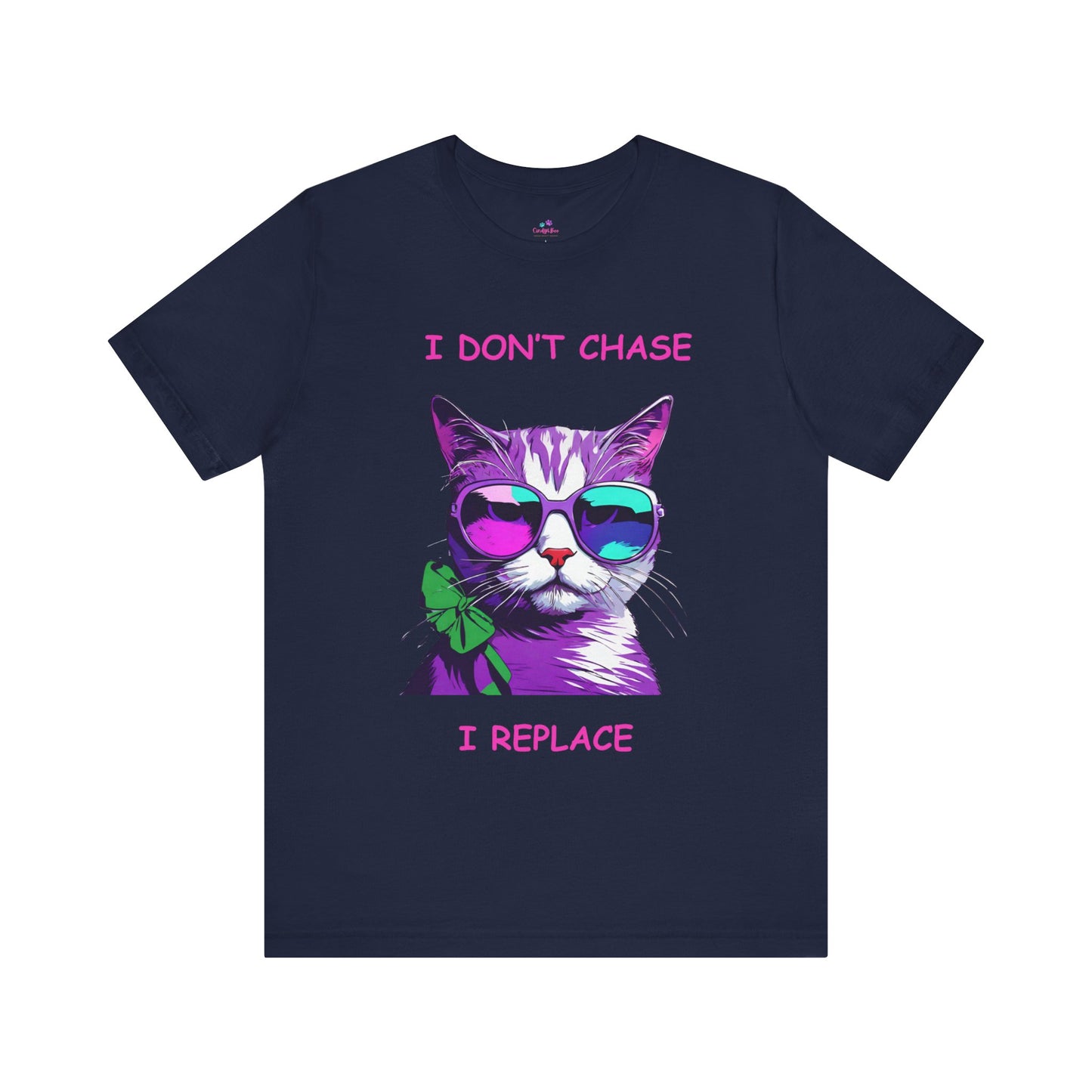 I Don't Chase I Replace  Sassy Unisex Jersey Short Sleeve Tee