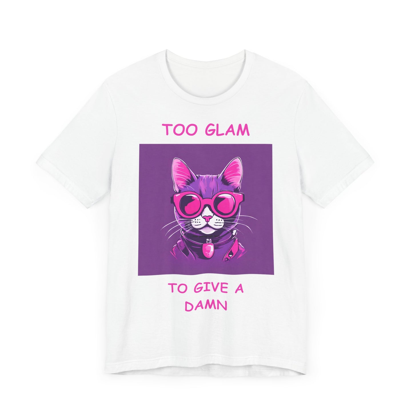 Sassy Cat T-Shirt, Too Glam to Give a Damn, Funny Tee, Cat Lover Gift