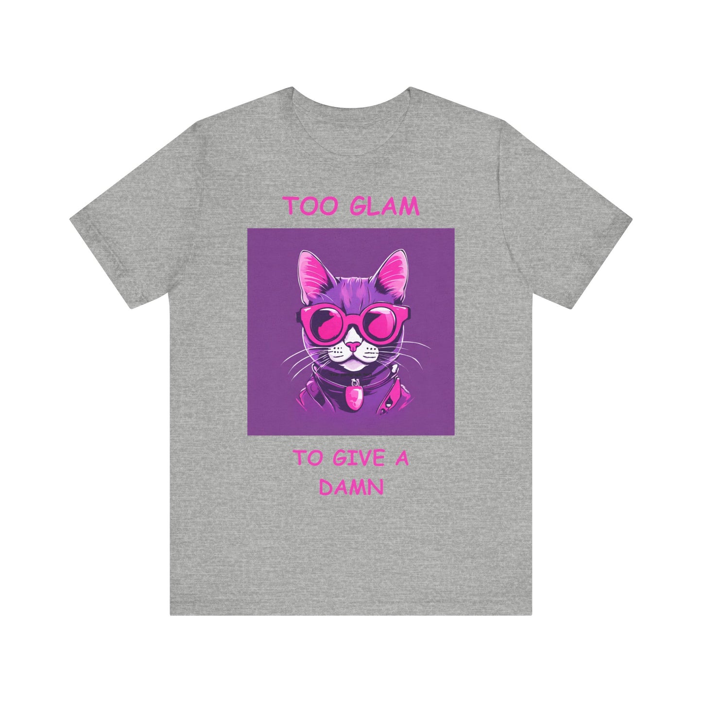 Sassy Cat T-Shirt, Too Glam to Give a Damn, Funny Tee, Cat Lover Gift