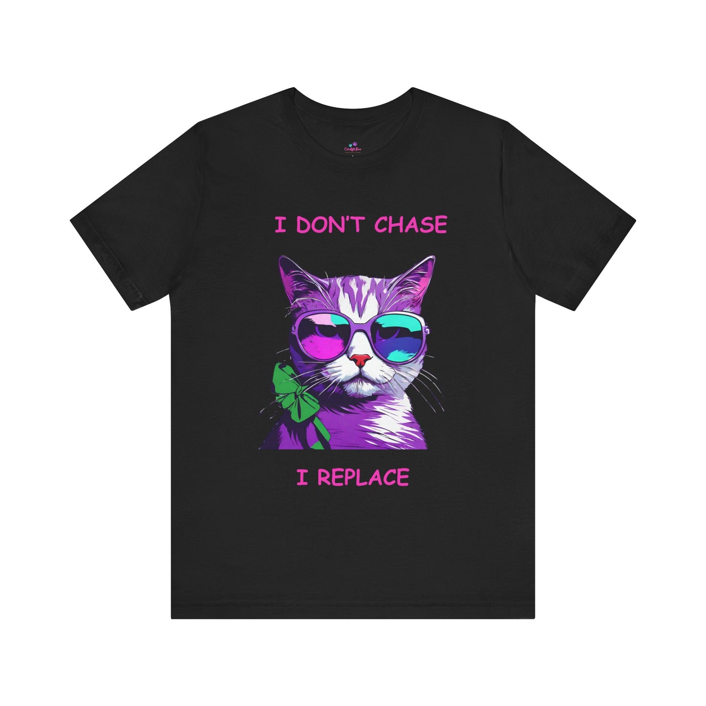 I Don't Chase I Replace  Sassy Unisex Jersey Short Sleeve Tee