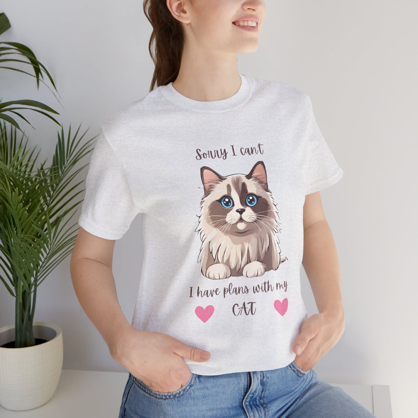 Cat T-Shirt Sorry I Can't I Have Plans With My Cat Cute Unisex Jersey Short Sleeve