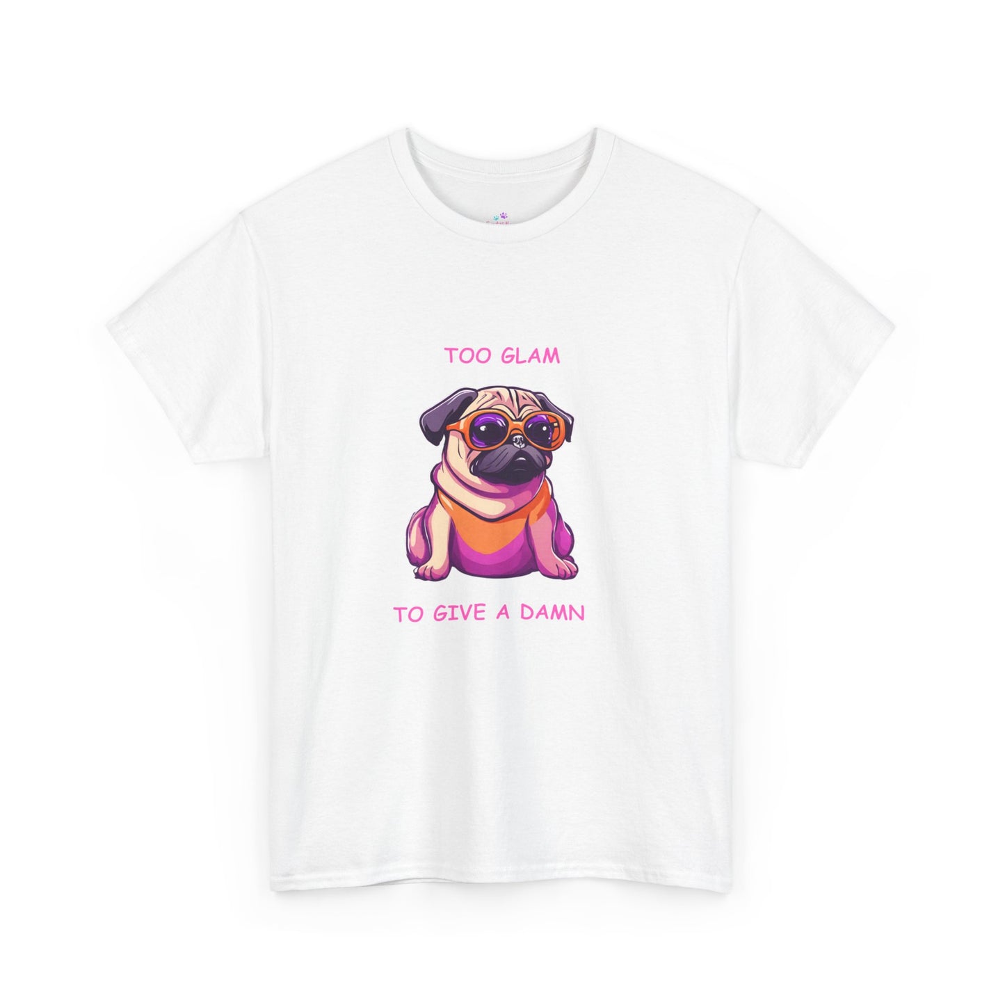 Pug T-Shirt, Too Glam to Give a Damn Short Sleeve Tee, Dog Lover T-Shirt, Pug Lover Gift