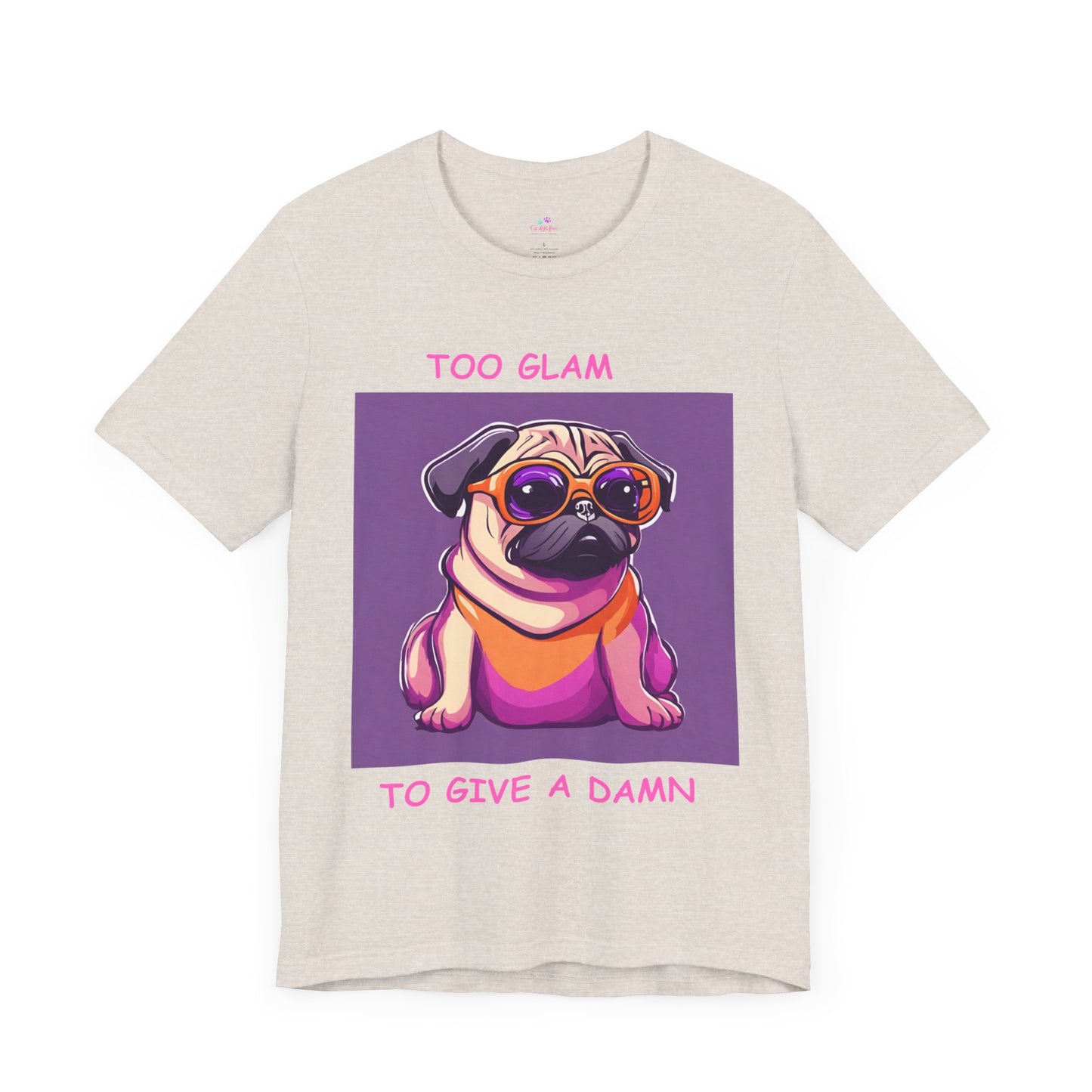 Dog T-Shirt Too Glam to Give. Damn Sassy Unisex Jersey Short Sleeve Tee