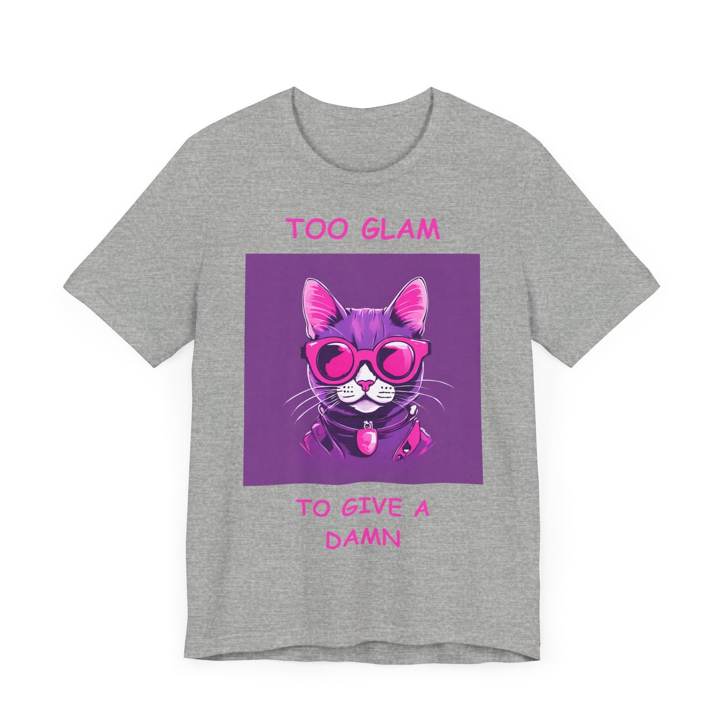 Sassy Cat T-Shirt, Too Glam to Give a Damn, Funny Tee, Cat Lover Gift