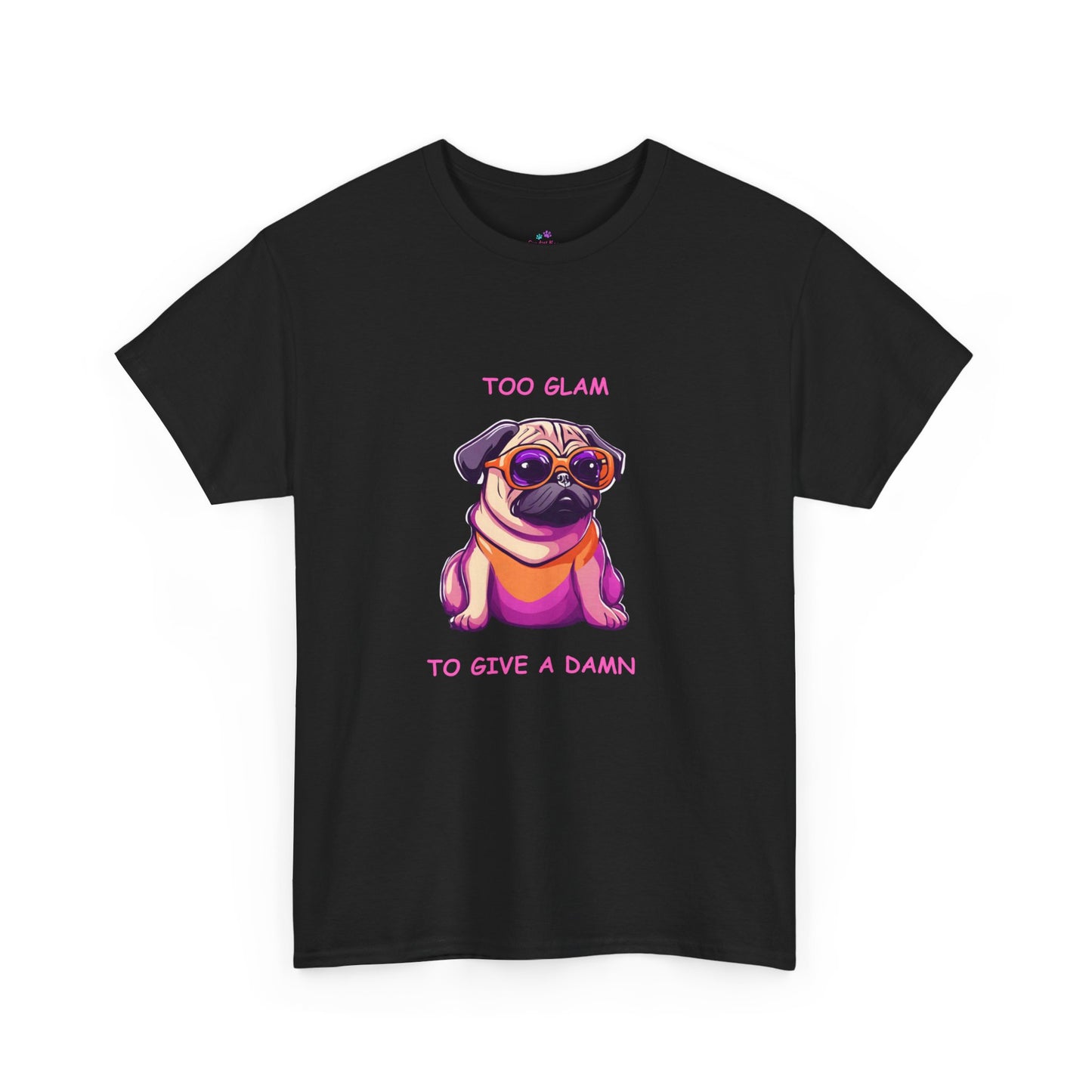 Pug T-Shirt, Too Glam to Give a Damn Short Sleeve Tee, Dog Lover T-Shirt, Pug Lover Gift